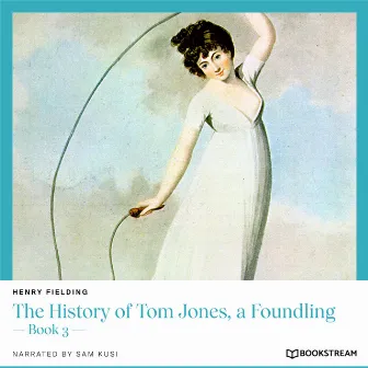 The History of Tom Jones, a Foundling [Book 3 (Unabridged)] by Sam Kusi