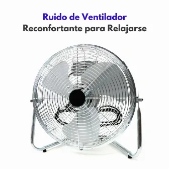 Ruido De Ventilador Reconfortante Para Relajarse by Ruidos de Dormir y Ruido de Terapia de Relajación Calmante