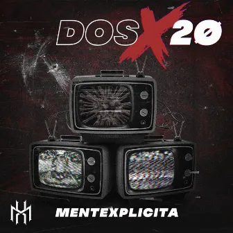 Dos X 20 by MenteXplicita