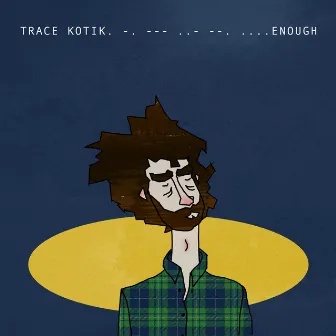 Enough by Trace Kotik