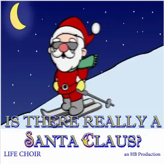 Is There Really a Santa Claus? by Life Choir