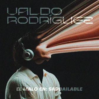 El Malo En: Sadbailable by Valdo Rodriguez