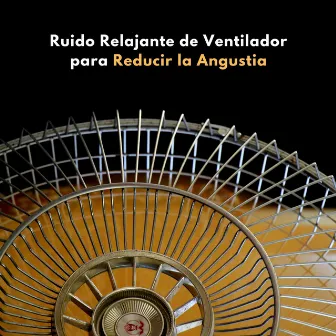 Ruido Relajante De Ventilador Para Reducir La Angustia by Ventiladores y ruido blanco