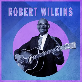 Presenting Robert Wilkins by Robert Wilkins