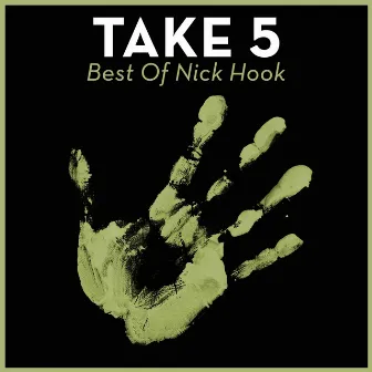 Take 5 - Best Of Nick Hook by Nick Hook