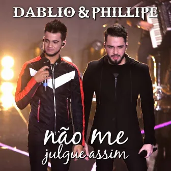 Não Me Julgue Assim by Dablio & Phillipe