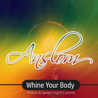 Whine Your Body by Anslom