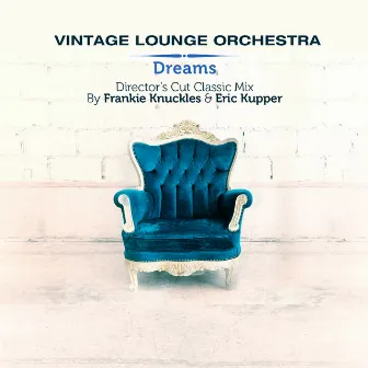 Dreams (Director's Cut Classic Mix by Frankie Knuckles & Eric Kupper) by Vintage Lounge Orchestra