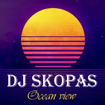 Ocean View by DJ Skopas