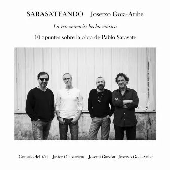 Sarasateando: La irreverencia hecha música by Josetxo Goia-Aribe