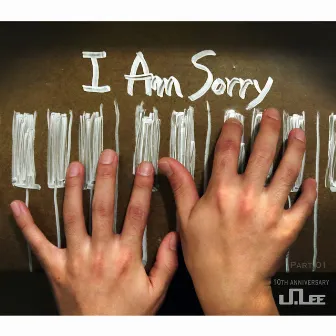 J.Lee 10th Anniversary Album, Pt. 01 'I Am Sorry' by J.Lee