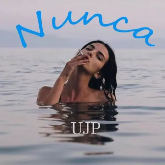 Nunca by UJP