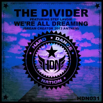 We're All Dreaming (Dream Creator 2013 Anthem) by The Divider