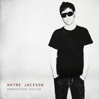 Undercover Psycho by Wayne Jackson