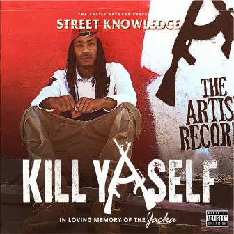 Kill Yaself by Street Knowledge