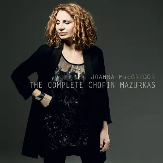 The Complete Chopin Mazurkas by Joanna MacGregor