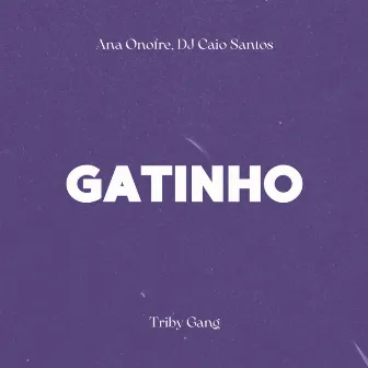 Gatinho by TRIBY GANG