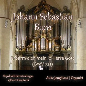 Erbarm Dich Mein, O Herre Gott (BWV 721) by Auke Jongbloed