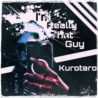 I'm Really That Guy by Kurotaro