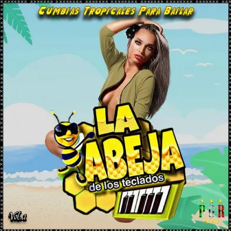 Cumbias Tropicales Para Bailar Vol.1 by La Abeja De Los Teclados