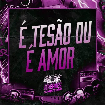 É Tesão ou É Amor by DJ PBeats