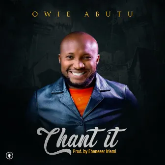 Chant It. by Owie Abutu