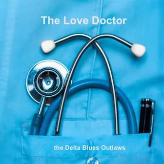 The Love Doctor by Delta Blues Outlaws