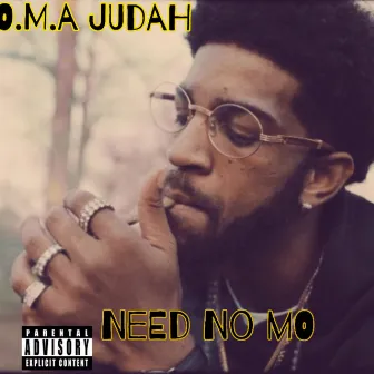 Need No Mo by O.M.A Judah