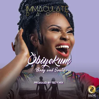 Obiyekum (Body and Soul) by Immaculate Dache