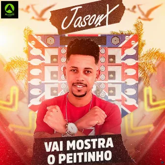 Vai Mostra o Peitinho by Jason X