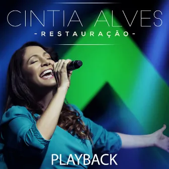 Restauração (Playback) by Cintia Alves