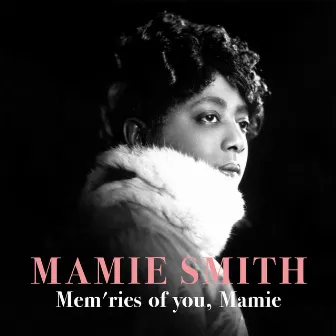 Mem'ries of You, Mamie by Mamie Smith