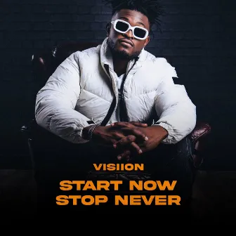 Start Now Stop Never by Visiion