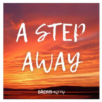 A Step Away (From 