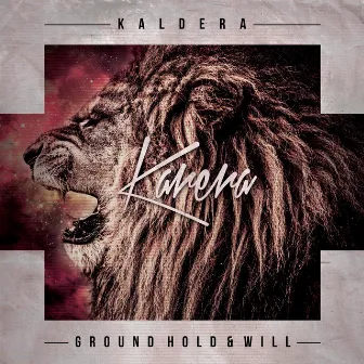 Ground, Hold & Will by Kaldera