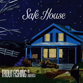 Safe House by Trout Fishing in America