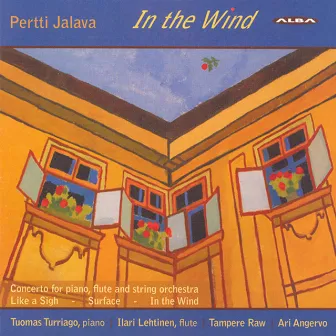 Jalava, P.: In the Wind / Concerto for Piano, Flute and String Orchestra / Phantasies Nos. 1 and 2 by Ari Angervo