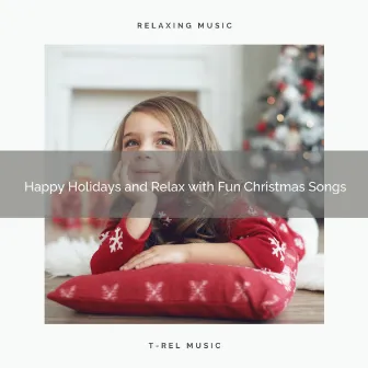 Happy Holidays and Relax with Fun Christmas Songs by Christmas Baby Noise