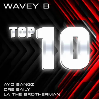 Top 10 by Wavey B