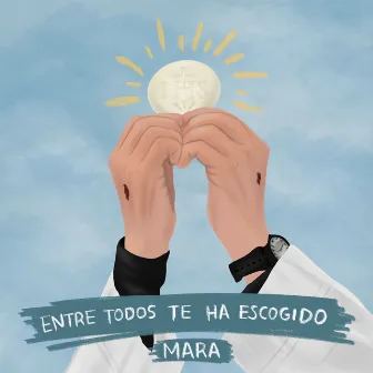 Entre Todos Te Ha Escogido by MARA