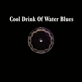 Cool Drink of Water Blues by Tommy Johnson