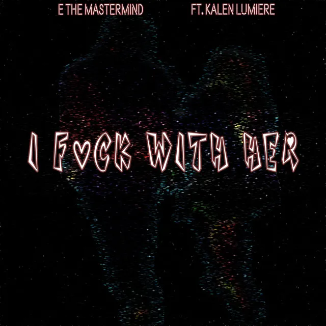 I Fuck with Her (feat. Kalen Lumiere)