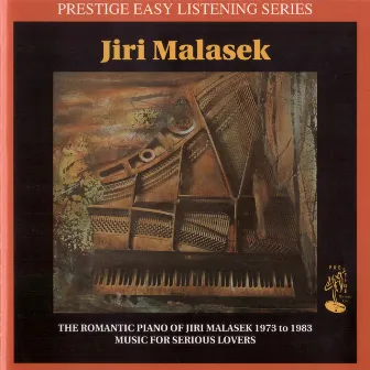 The Romantic Piano of Jiri Malasek 1973 to 1983 by Jiří Malásek