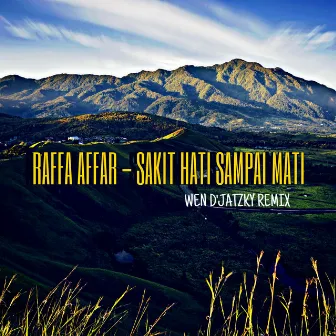 SAKIT HATI SAMPAI MATI - RAFFA AFFAR (WEN D'JATZKY REMIX) by Wen D'Jatzky