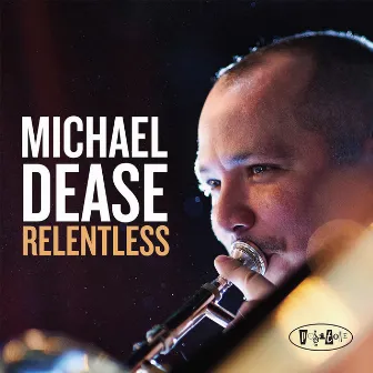 Relentless by Michael Dease