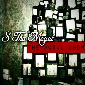 The Mogul Show by S Tha Mogul