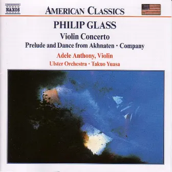 Glass, P.: Violin Concerto / Company / Prelude From Akhnaten by Adele Anthony