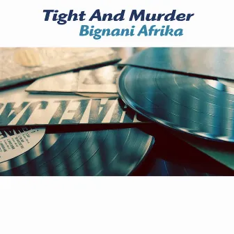 Tight and Murder by Bignani Afrika