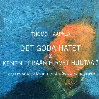 Det goda hatet & Kenen Perään Hirvet Huutaa? by Tuomo Haapala