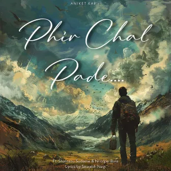 Phir Chal Pade by Aniket Kar